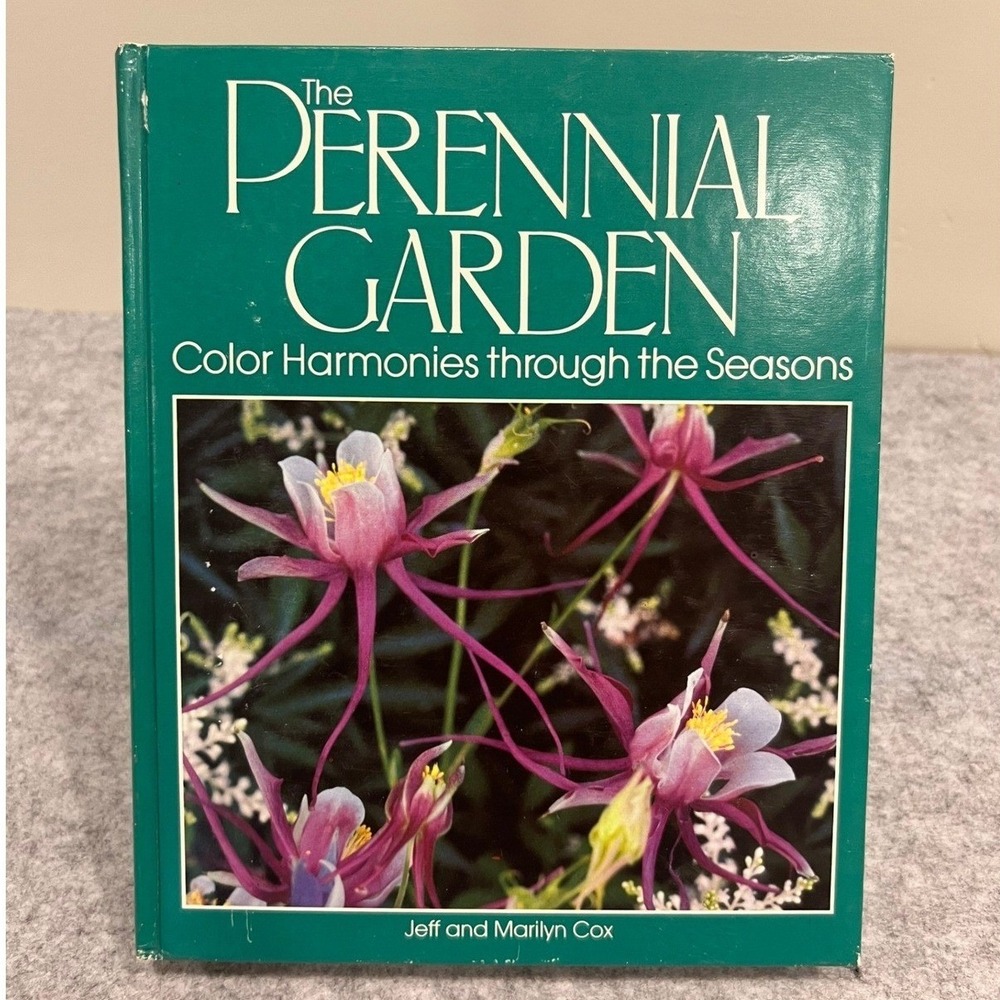 The Perennial Garden: Color Harmonies Through the Seasons by Jeff & Marilyn Cox